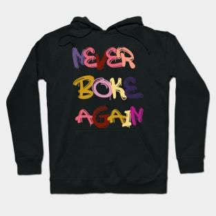 never broke again Hoodie